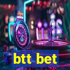 btt bet