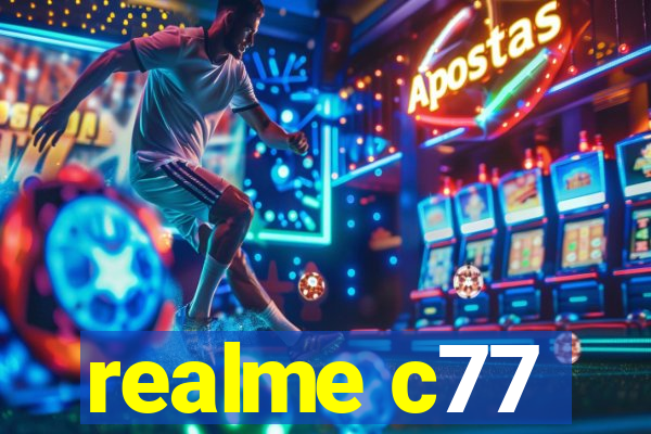 realme c77