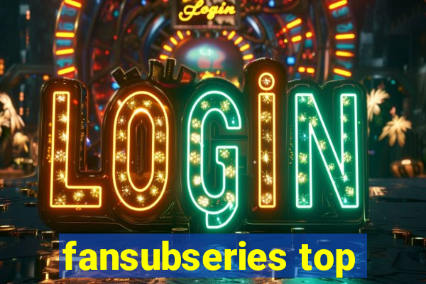 fansubseries top