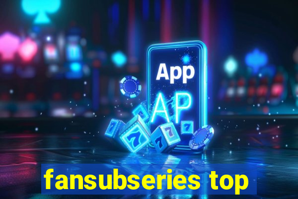 fansubseries top