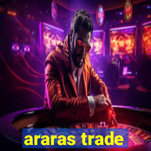 araras trade