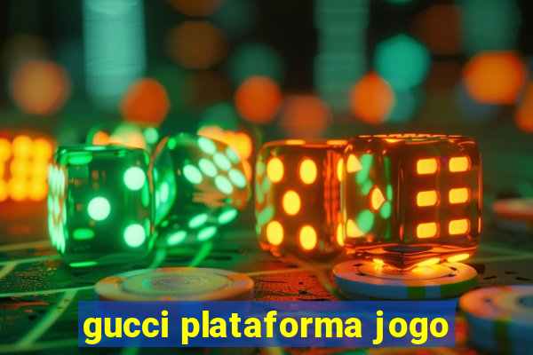 gucci plataforma jogo