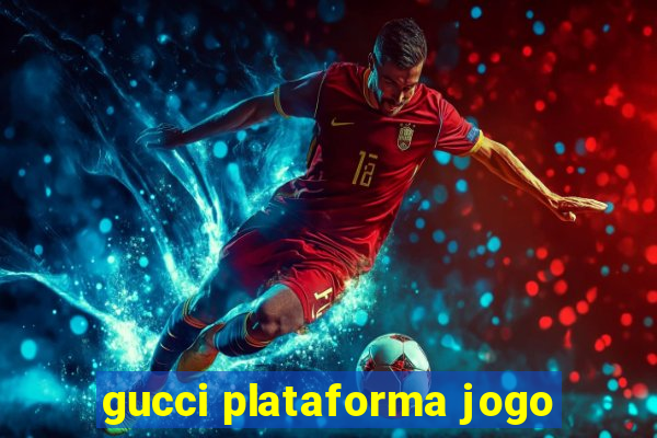 gucci plataforma jogo