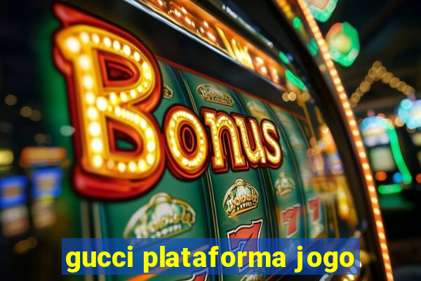 gucci plataforma jogo