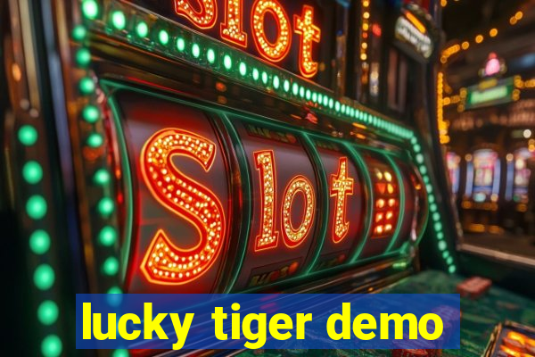 lucky tiger demo