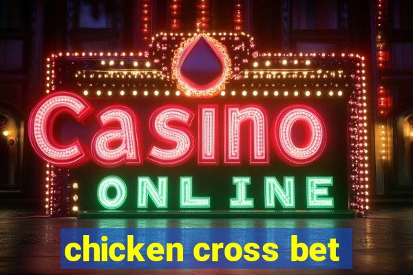 chicken cross bet