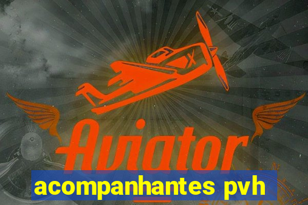 acompanhantes pvh