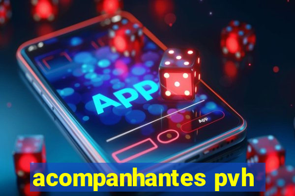 acompanhantes pvh