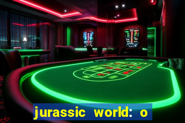 jurassic world: o mundo dos dinossauros filme completo dublado youtube