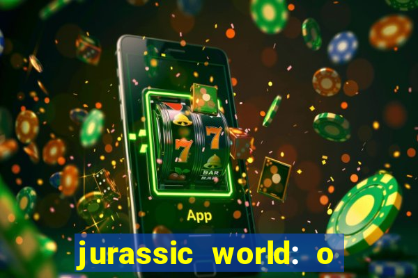 jurassic world: o mundo dos dinossauros filme completo dublado youtube