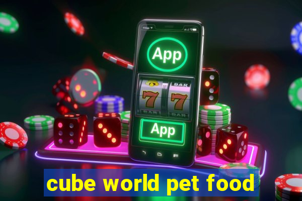 cube world pet food