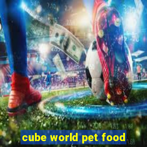 cube world pet food