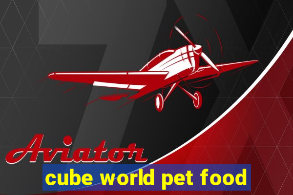 cube world pet food