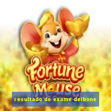 resultado de exame delbone