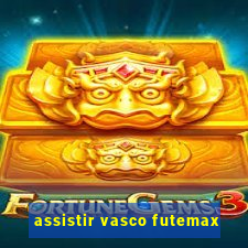 assistir vasco futemax