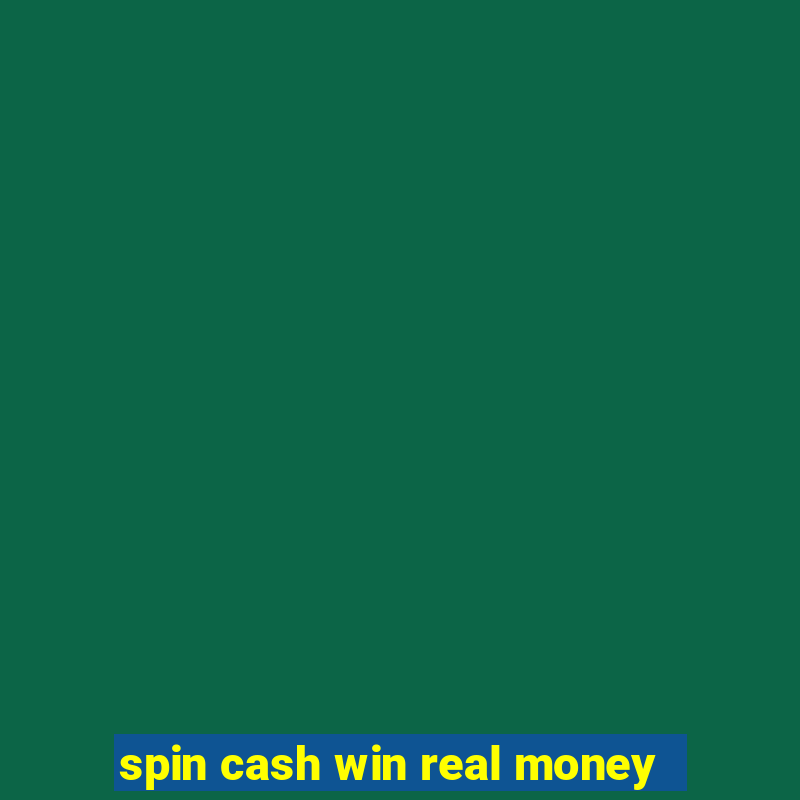 spin cash win real money