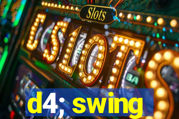 d4; swing