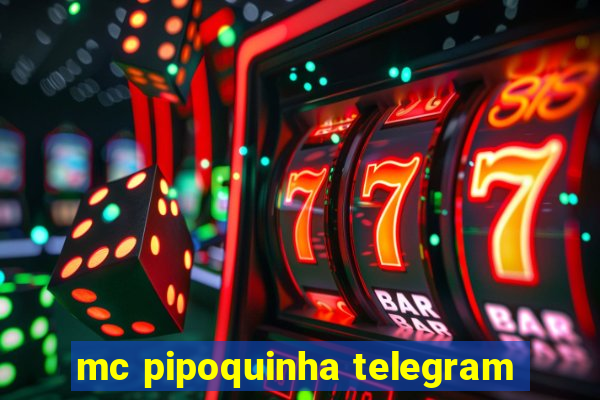 mc pipoquinha telegram