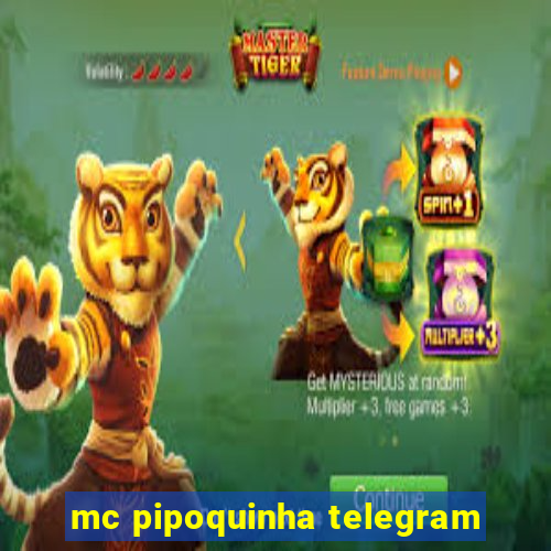 mc pipoquinha telegram