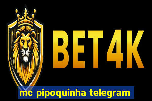 mc pipoquinha telegram