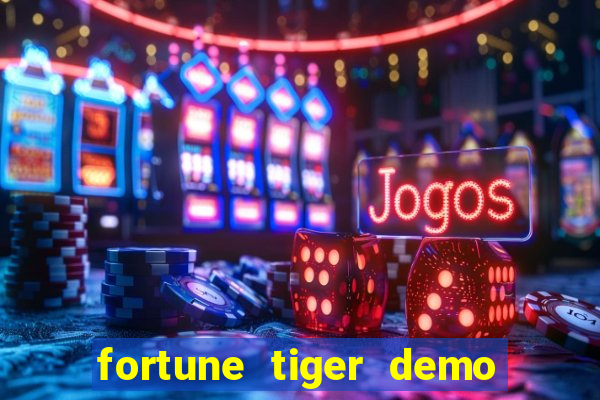 fortune tiger demo aposta de 500