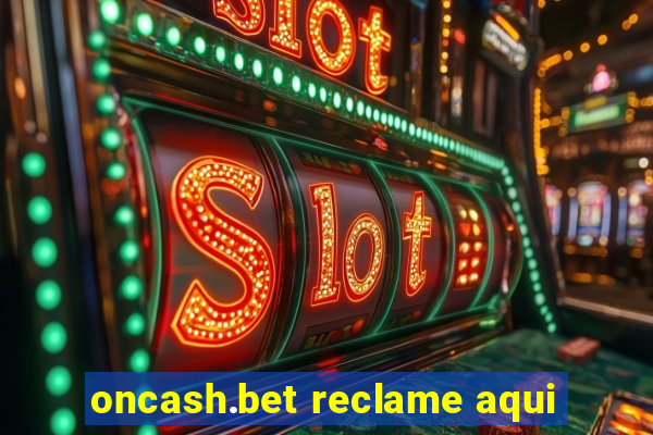 oncash.bet reclame aqui