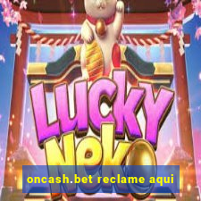 oncash.bet reclame aqui