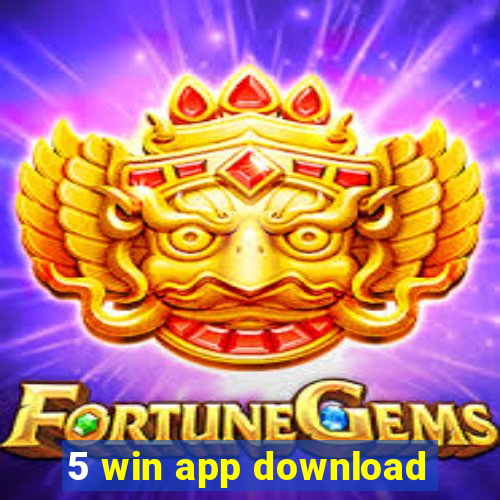 5 win app download