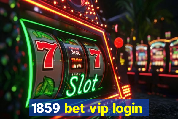 1859 bet vip login