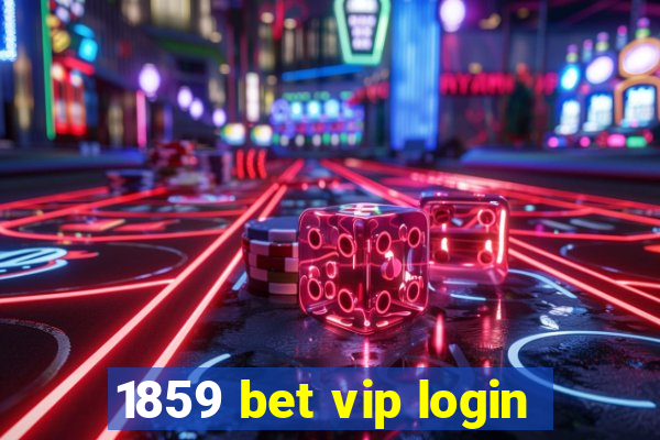 1859 bet vip login