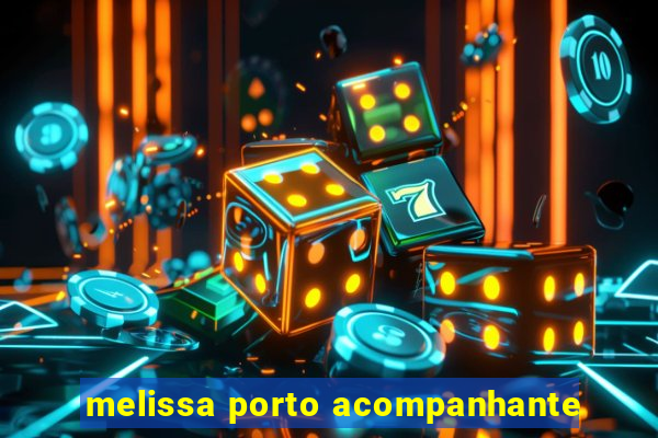 melissa porto acompanhante