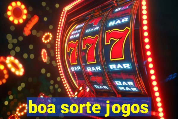 boa sorte jogos