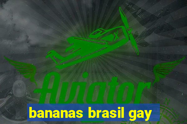 bananas brasil gay