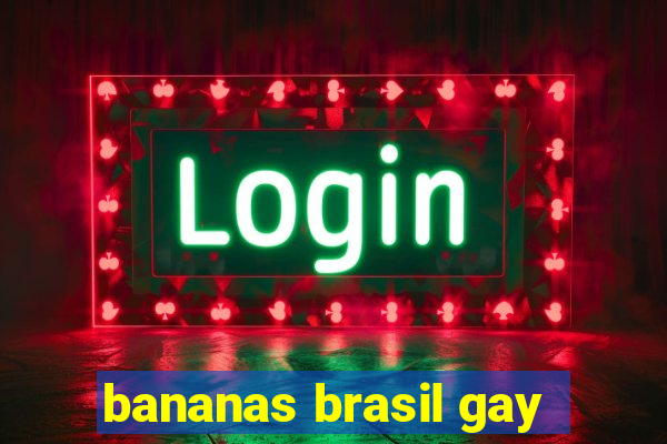 bananas brasil gay