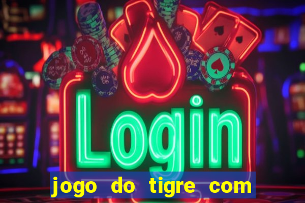 jogo do tigre com 5 reais