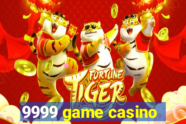 9999 game casino