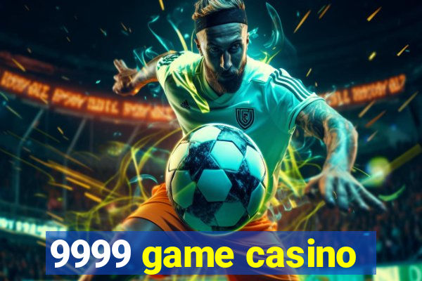 9999 game casino