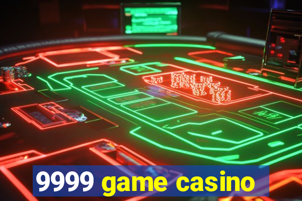 9999 game casino