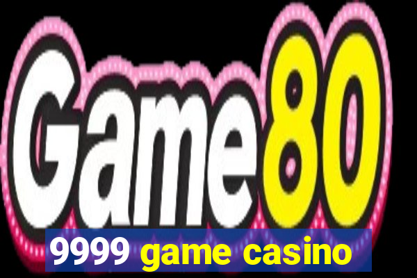 9999 game casino