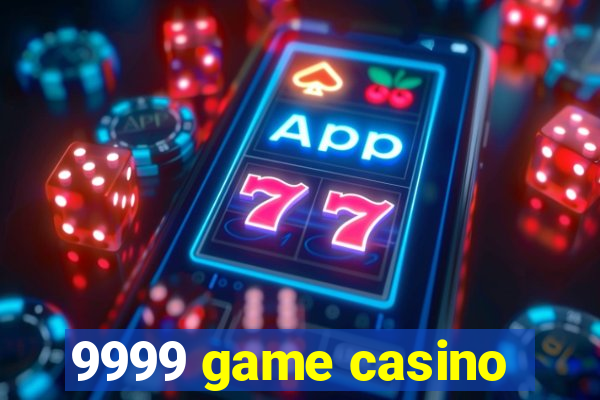 9999 game casino