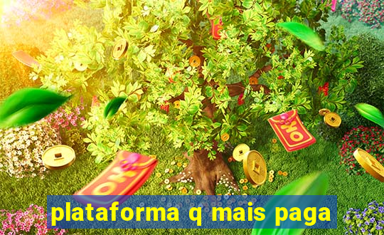 plataforma q mais paga