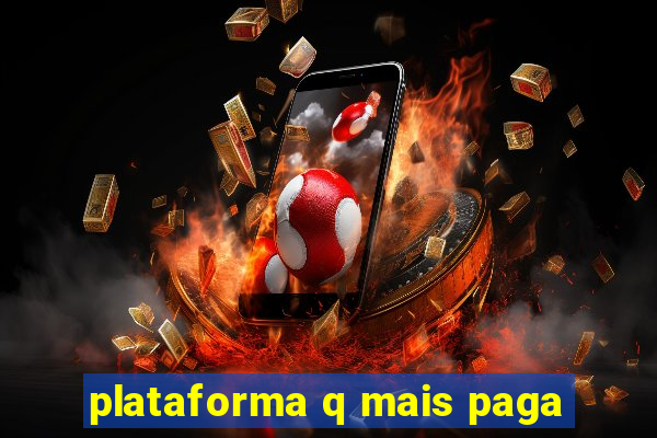 plataforma q mais paga