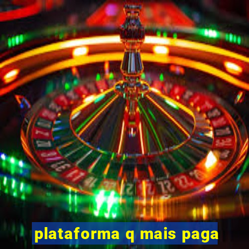 plataforma q mais paga