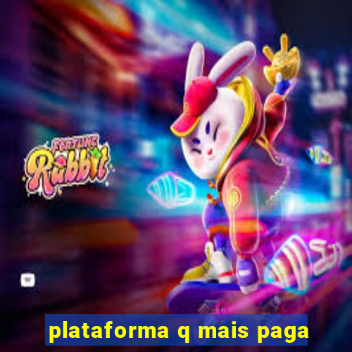 plataforma q mais paga