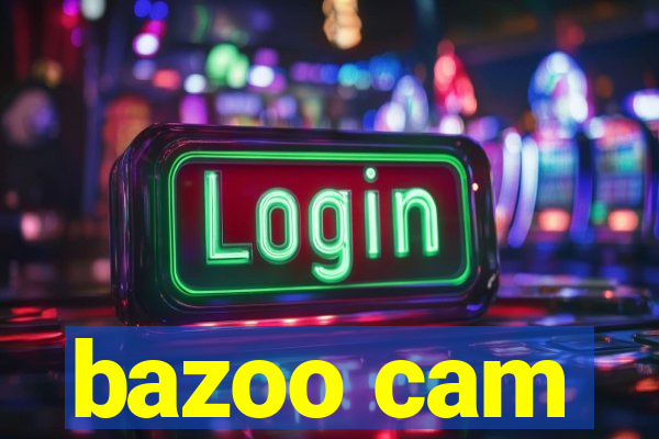 bazoo cam