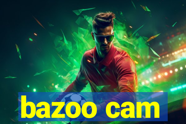 bazoo cam