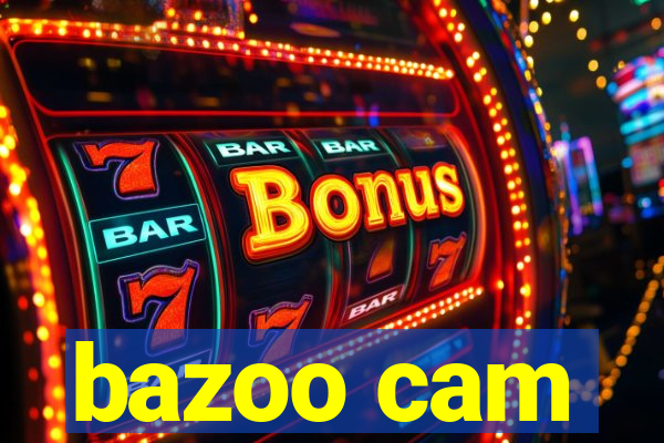 bazoo cam