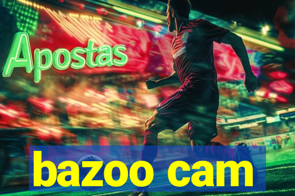 bazoo cam