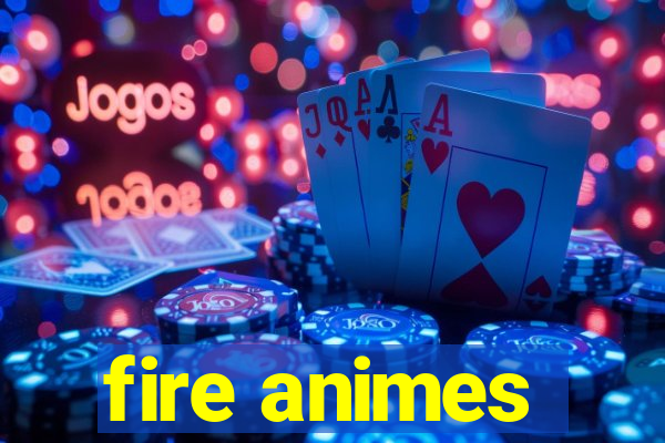 fire animes