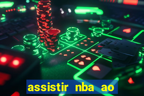 assistir nba ao vivo grátis multicanais